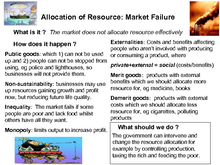 Allocation of Resource: Market Failure What is it ? The market does not allocate