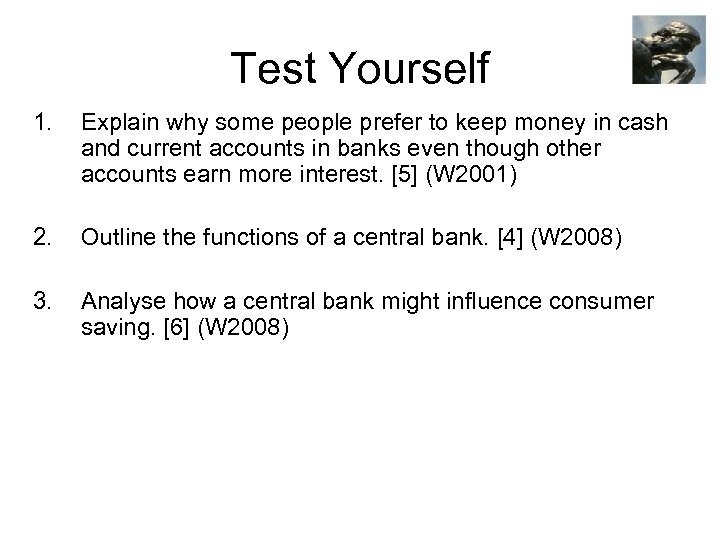 Test Yourself 1. Explain why some people prefer to keep money in cash and