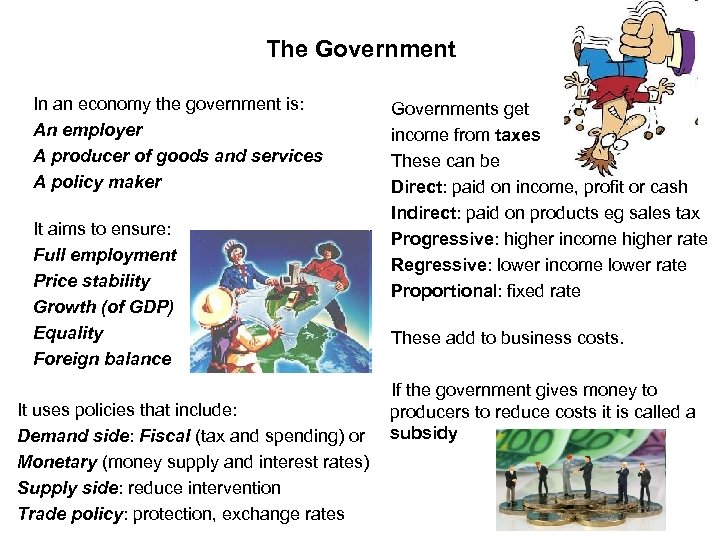 The Government In an economy the government is: An employer A producer of goods