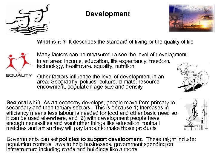 Development What is it ? It describes the standard of living or the quality