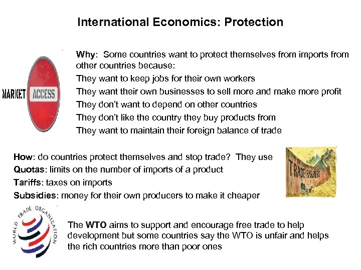 International Economics: Protection Why: Some countries want to protect themselves from imports from other