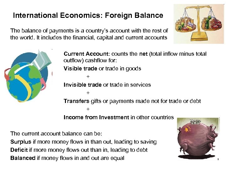 International Economics: Foreign Balance The balance of payments is a country’s account with the