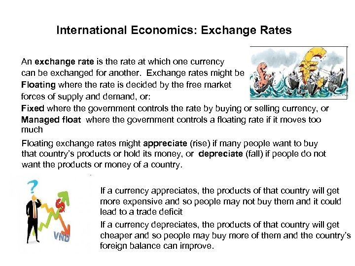 International Economics: Exchange Rates An exchange rate is the rate at which one currency