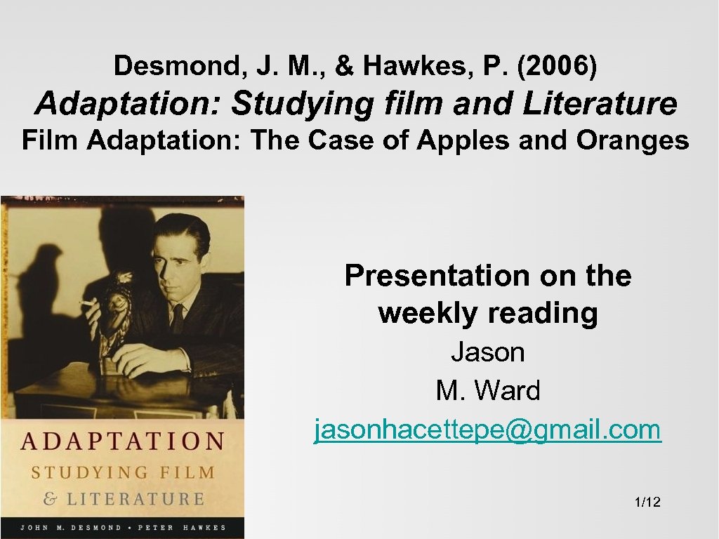 Desmond, J. M. , & Hawkes, P. (2006) Adaptation: Studying film and Literature Film