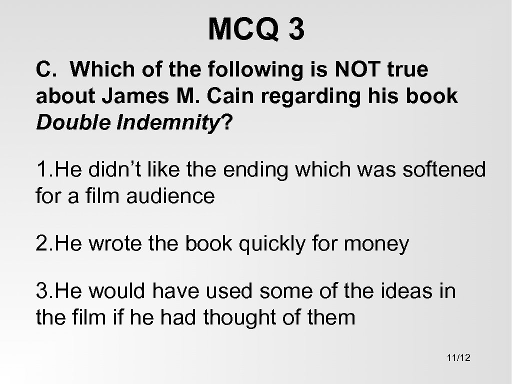 MCQ 3 C. Which of the following is NOT true about James M. Cain