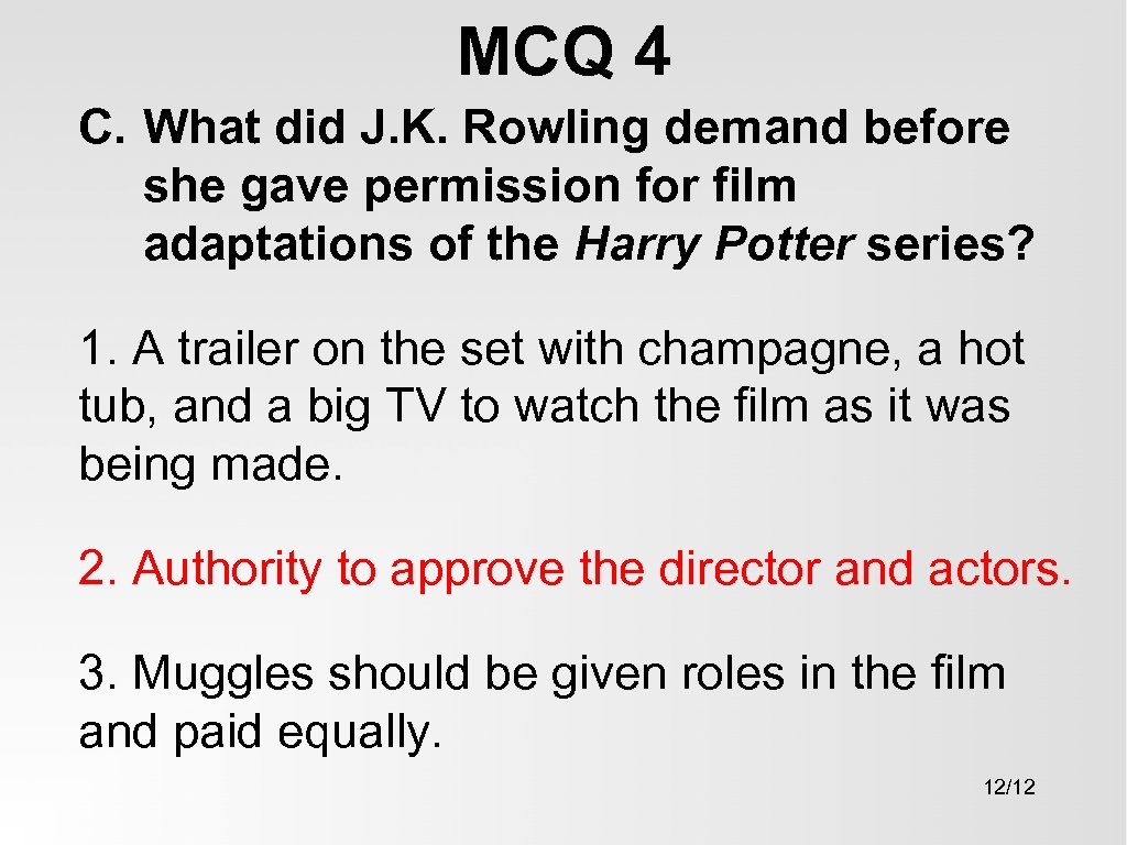 MCQ 4 C. What did J. K. Rowling demand before she gave permission for