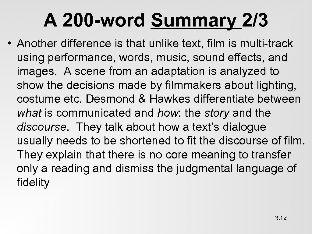 A 200 -word Summary 2/3 • Another difference is that unlike text, film is