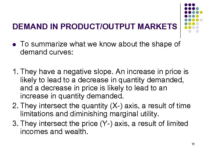 DEMAND IN PRODUCT/OUTPUT MARKETS l To summarize what we know about the shape of