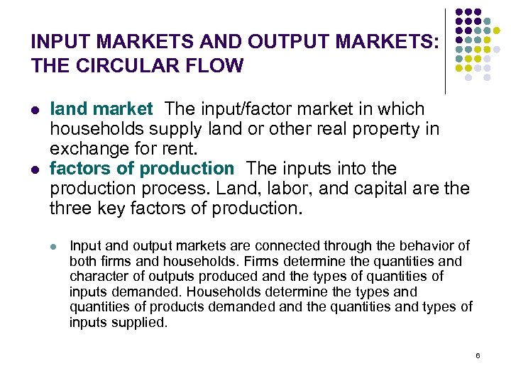 INPUT MARKETS AND OUTPUT MARKETS: THE CIRCULAR FLOW l l land market The input/factor