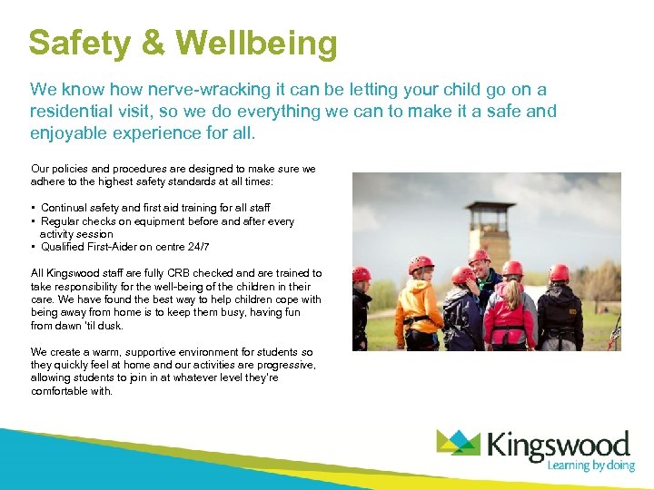 Safety & Wellbeing We know how nerve-wracking it can be letting your child go