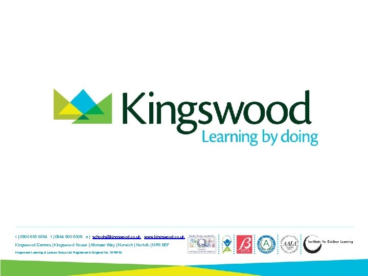 t | 0800 655 6564 f | 0844 800 5008 e | schools@kingswood. co.