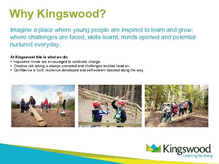 Why Kingswood? Imagine a place where young people are inspired to learn and grow;