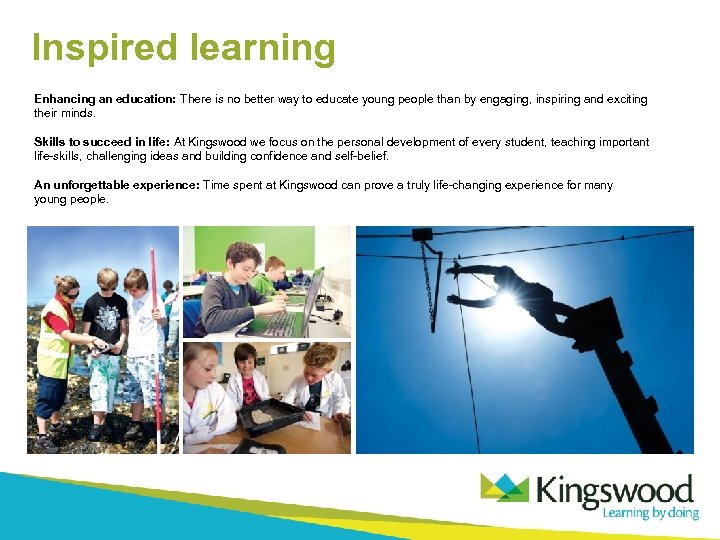 Inspired learning Enhancing an education: There is no better way to educate young people