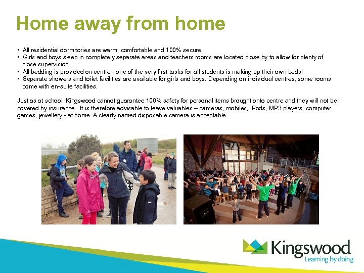 Home away from home • All residential dormitories are warm, comfortable and 100% secure.