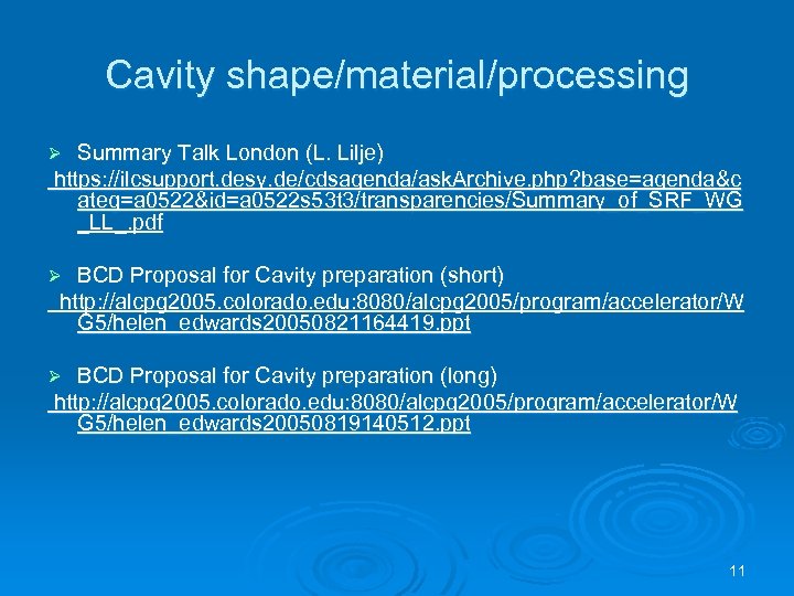 Cavity shape/material/processing Summary Talk London (L. Lilje) https: //ilcsupport. desy. de/cdsagenda/ask. Archive. php? base=agenda&c