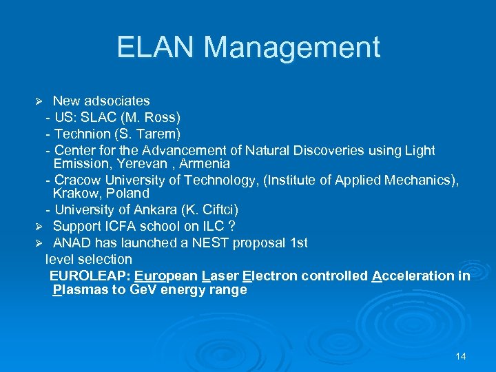 ELAN Management New adsociates - US: SLAC (M. Ross) - Technion (S. Tarem) -