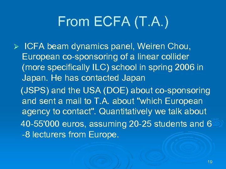 From ECFA (T. A. ) ICFA beam dynamics panel, Weiren Chou, European co-sponsoring of