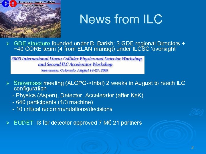 News from ILC Ø GDE structure founded under B. Barish: 3 GDE regional Directors