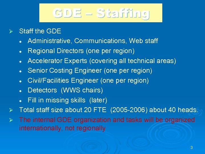 GDE – Staffing Staff the GDE l Administrative, Communications, Web staff l Regional Directors