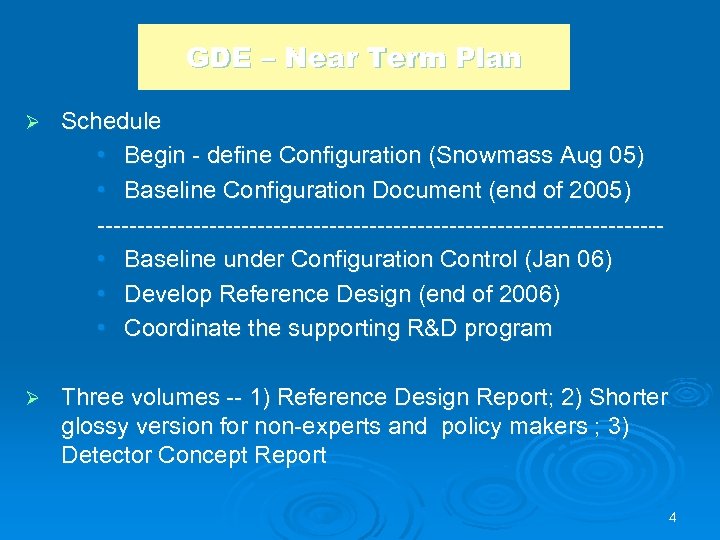 GDE – Near Term Plan Ø Schedule • Begin - define Configuration (Snowmass Aug