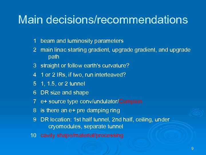 Main decisions/recommendations 1 beam and luminosity parameters 2 main linac starting gradient, upgrade gradient,