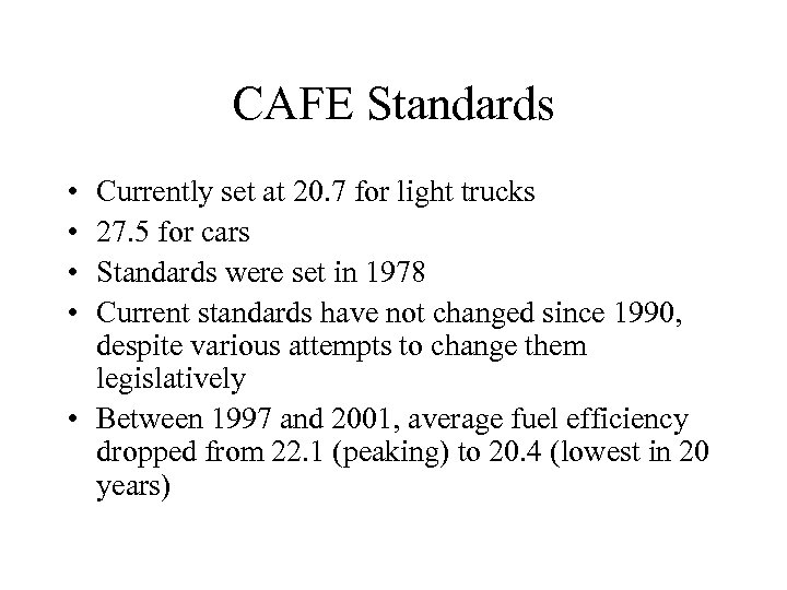 CAFE Standards • • Currently set at 20. 7 for light trucks 27. 5