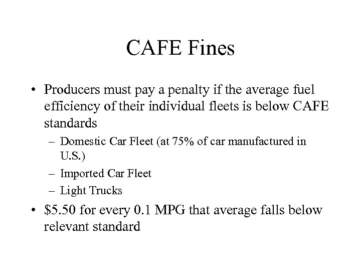 CAFE Fines • Producers must pay a penalty if the average fuel efficiency of