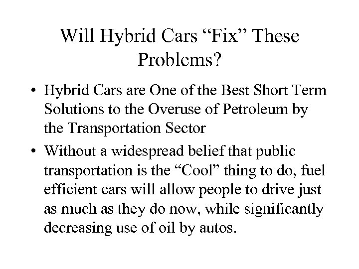 Will Hybrid Cars “Fix” These Problems? • Hybrid Cars are One of the Best