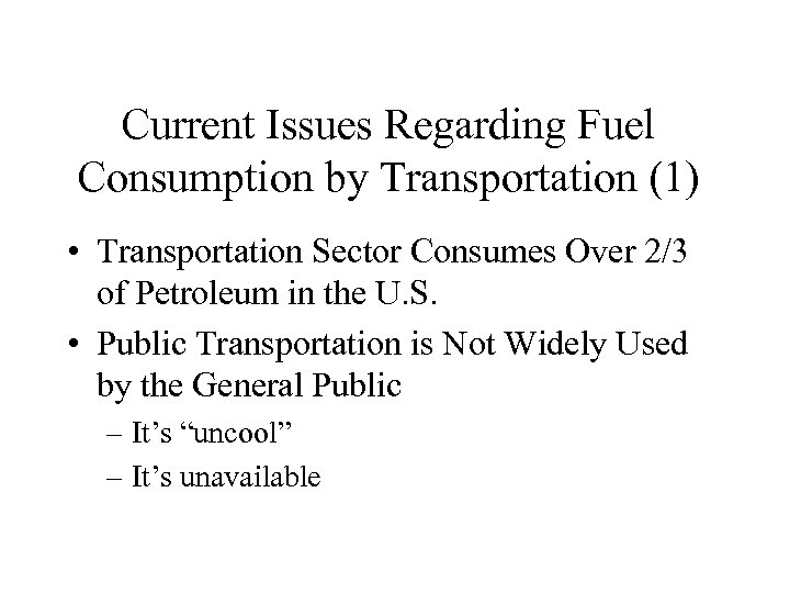 Current Issues Regarding Fuel Consumption by Transportation (1) • Transportation Sector Consumes Over 2/3