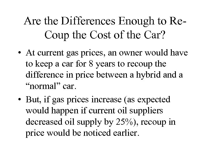 Are the Differences Enough to Re. Coup the Cost of the Car? • At