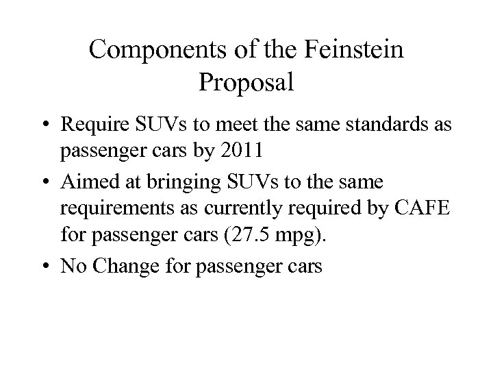 Components of the Feinstein Proposal • Require SUVs to meet the same standards as