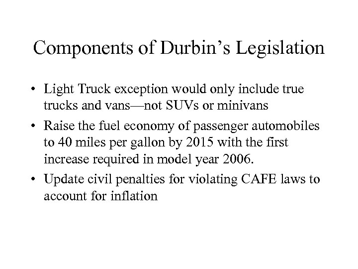 Components of Durbin’s Legislation • Light Truck exception would only include trucks and vans—not