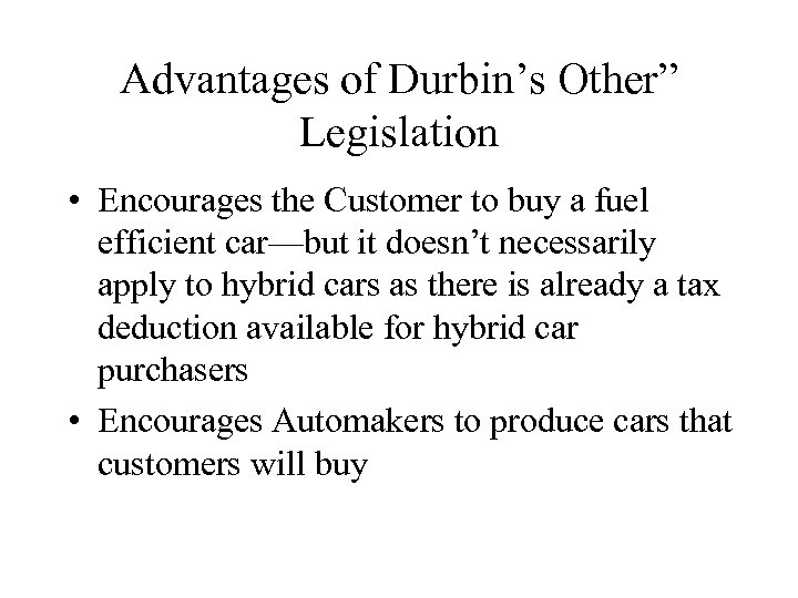 Advantages of Durbin’s Other” Legislation • Encourages the Customer to buy a fuel efficient