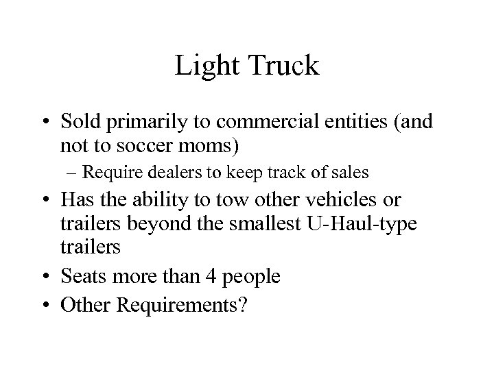 Light Truck • Sold primarily to commercial entities (and not to soccer moms) –