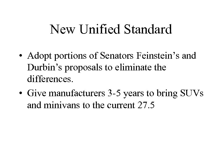 New Unified Standard • Adopt portions of Senators Feinstein’s and Durbin’s proposals to eliminate