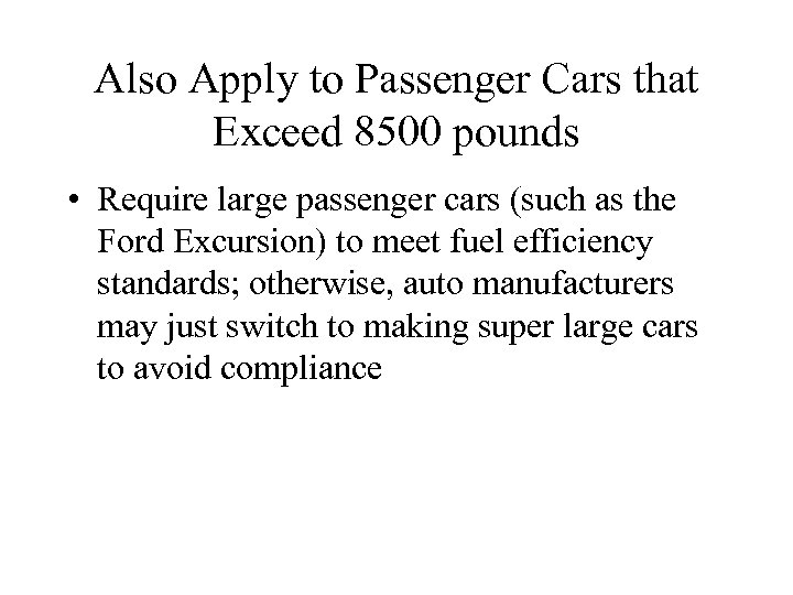 Also Apply to Passenger Cars that Exceed 8500 pounds • Require large passenger cars