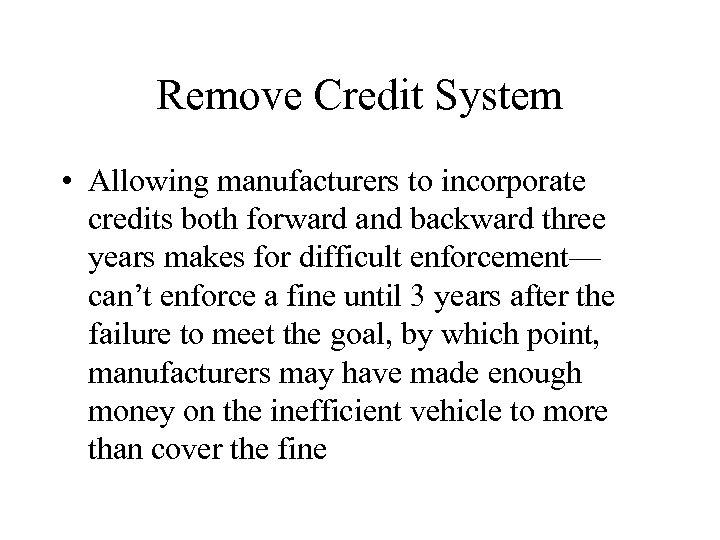 Remove Credit System • Allowing manufacturers to incorporate credits both forward and backward three