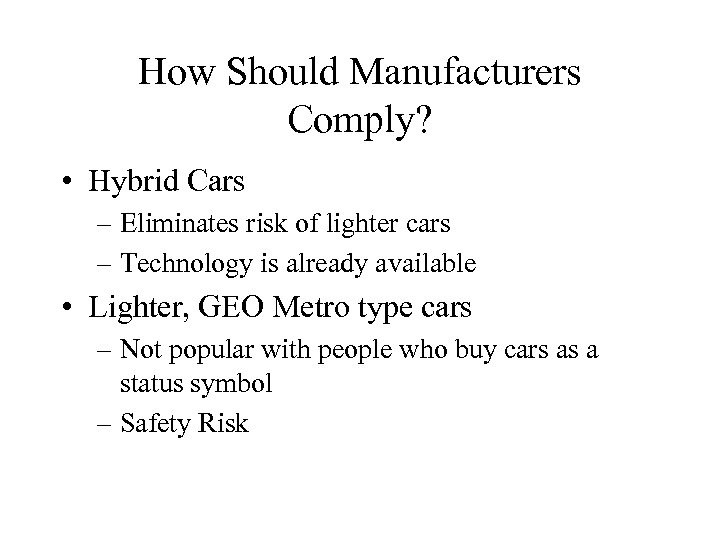 How Should Manufacturers Comply? • Hybrid Cars – Eliminates risk of lighter cars –