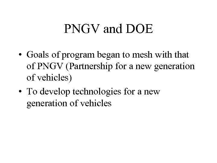 PNGV and DOE • Goals of program began to mesh with that of PNGV