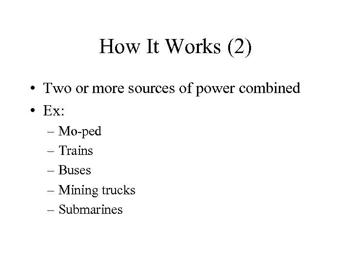 How It Works (2) • Two or more sources of power combined • Ex: