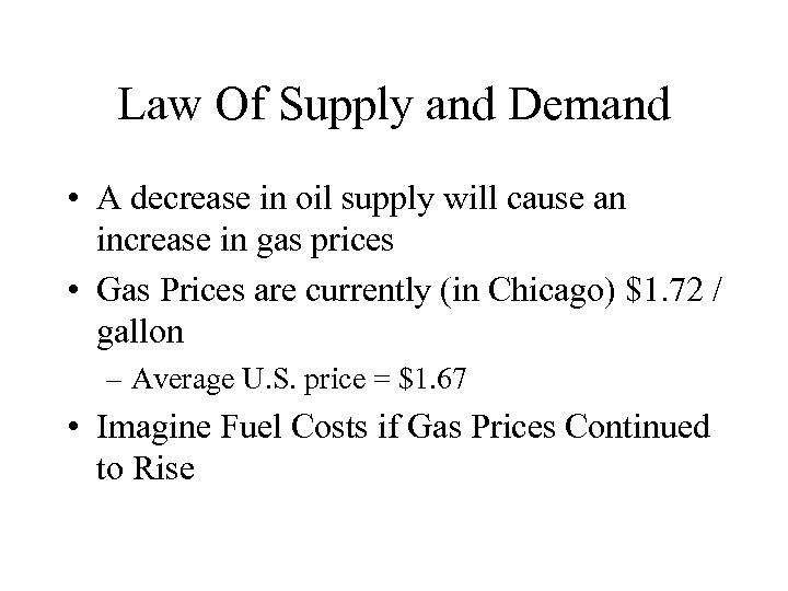 Law Of Supply and Demand • A decrease in oil supply will cause an