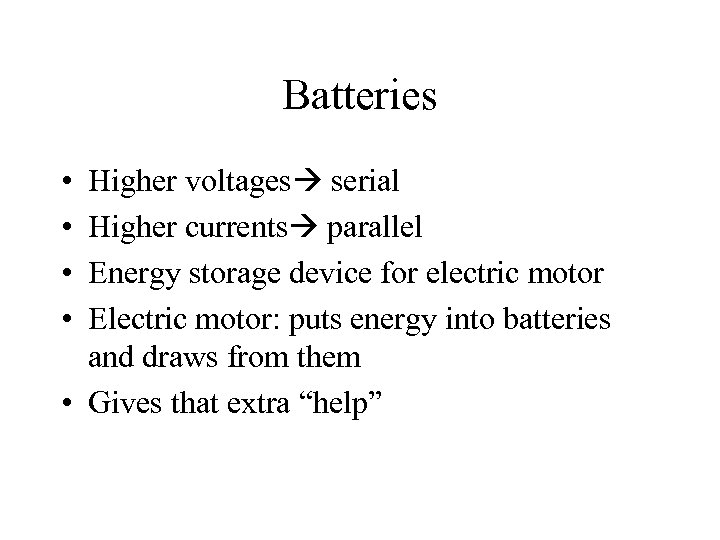 Batteries • • Higher voltages serial Higher currents parallel Energy storage device for electric