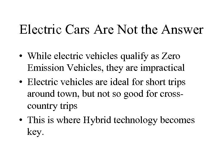 Electric Cars Are Not the Answer • While electric vehicles qualify as Zero Emission