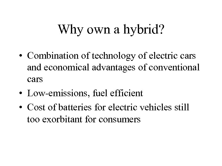 Why own a hybrid? • Combination of technology of electric cars and economical advantages