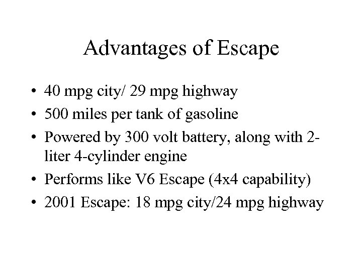 Advantages of Escape • 40 mpg city/ 29 mpg highway • 500 miles per