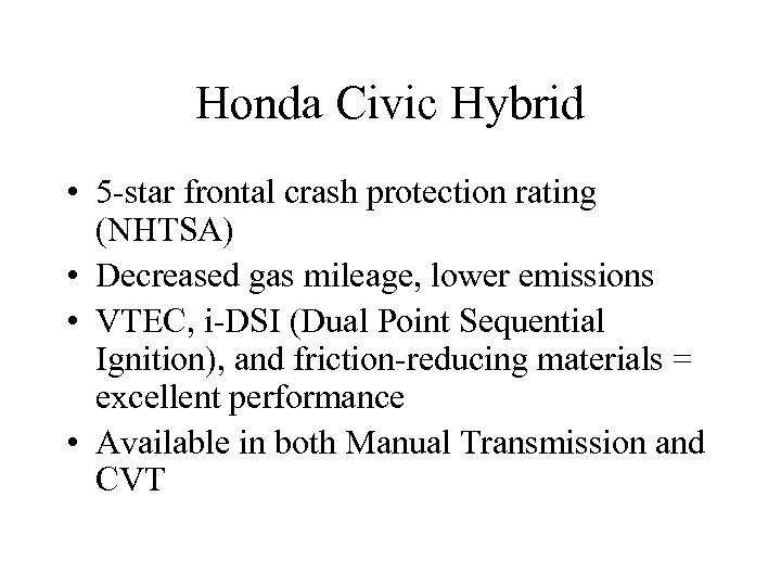 Honda Civic Hybrid • 5 -star frontal crash protection rating (NHTSA) • Decreased gas