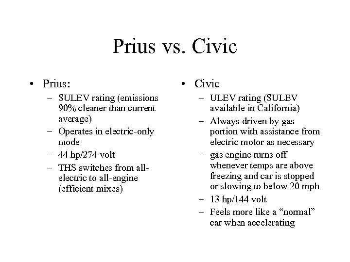 Prius vs. Civic • Prius: – SULEV rating (emissions 90% cleaner than current average)