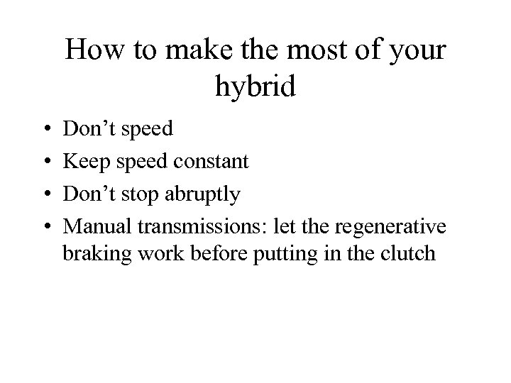 How to make the most of your hybrid • • Don’t speed Keep speed