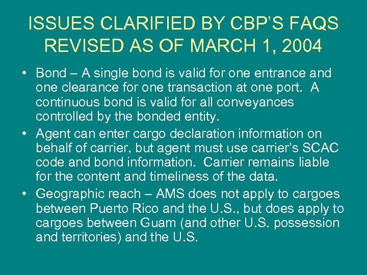 ISSUES CLARIFIED BY CBP’S FAQS REVISED AS OF MARCH 1, 2004 • Bond –