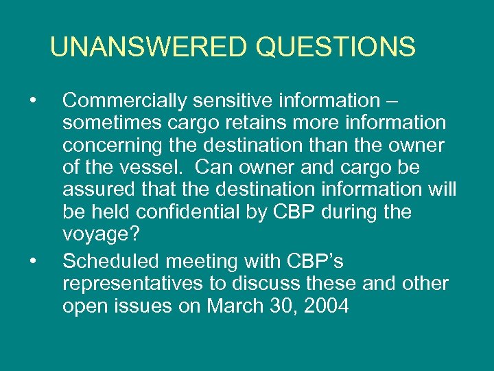 UNANSWERED QUESTIONS • • Commercially sensitive information – sometimes cargo retains more information concerning